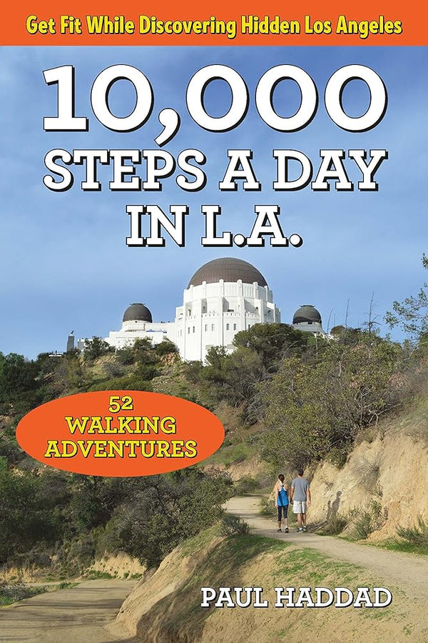10,000 Steps a Day in L.A.: 52 Walking Adventures cover image