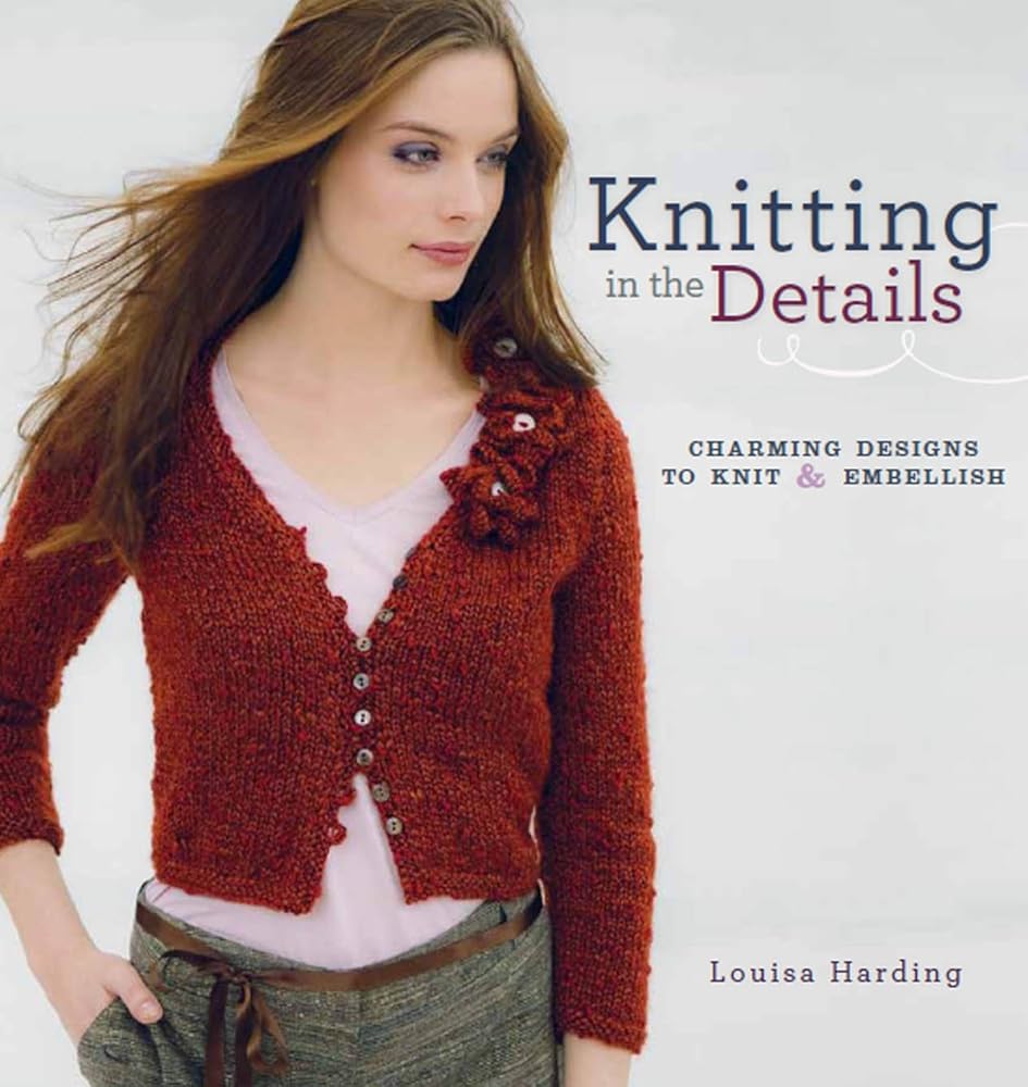 Knitting in the Details: Charming Designs to Knit and Embellish cover image