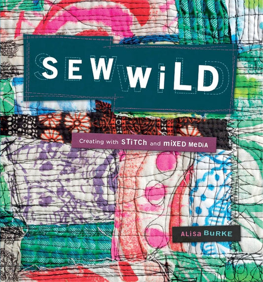 Sew Wild: Creating With Stitch and Mixed Media cover image