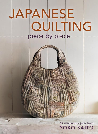 Japanese Quilting Piece by Piece: 29 Stitched Projects from Yoko Saito cover image