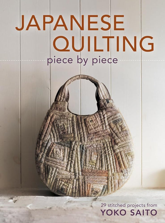 Japanese Quilting Piece by Piece: 29 Stitched Projects from Yoko Saito cover image
