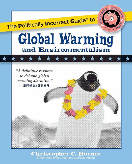 The Politically Incorrect Guide to Global Warming (and Environmentalism) cover image