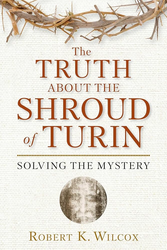 The Truth About the Shroud of Turin: Solving the Mystery cover image