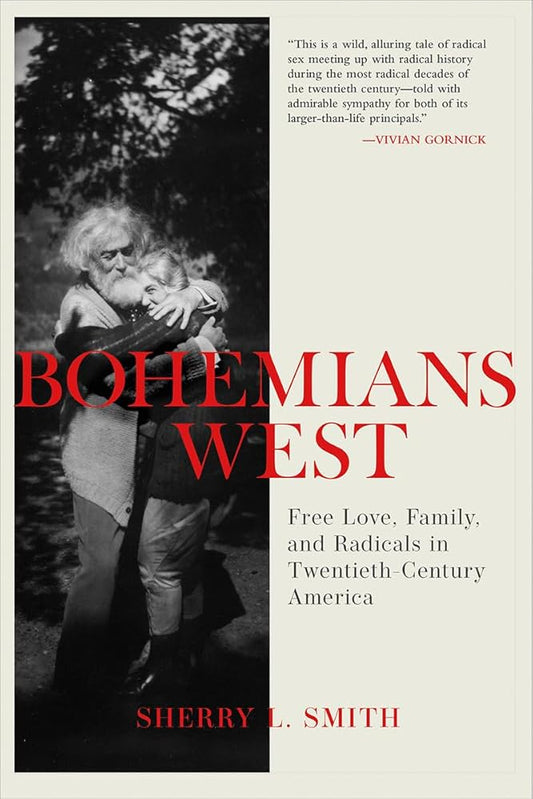 Bohemians West: Free Love, Family, and Radicals in Twentieth Century America cover image