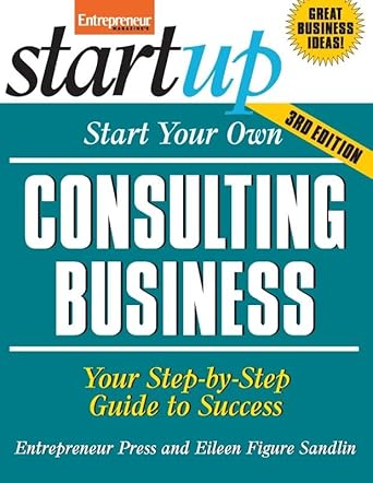 Start Your Own Consulting Business, Third Edition (StartUp Series) cover image