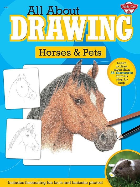 All About Drawing Horses & Pets: Learn to draw more than 35 fantastic animals step by step - Includes fascinating fun facts and fantastic photos! cover image