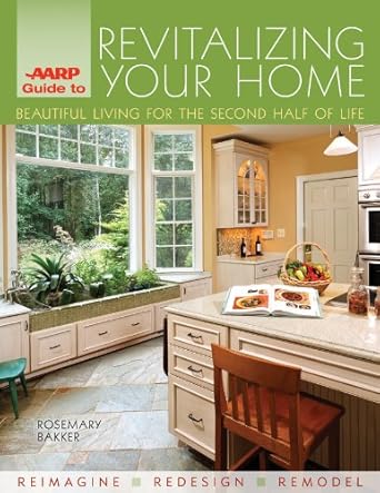 AARP Guide to Revitalizing Your Home: Beautiful Living for the Second Half of Life cover image