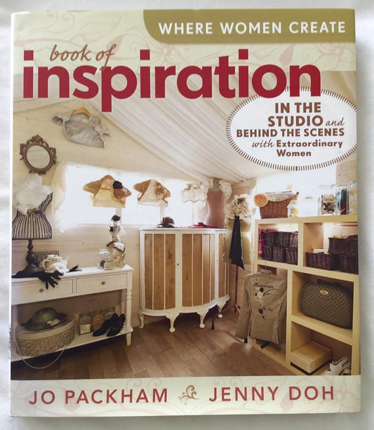 Where Women Create: Book of Inspiration: In the Studio and Behind the Scenes with Extraordinary Women cover image