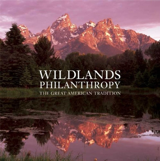 Wildlands Philanthropy: The Great American Tradition cover image