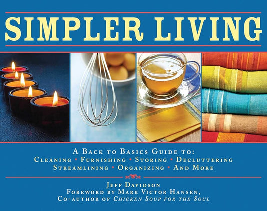 Simpler Living: A Back to Basics Guide to Cleaning, Furnishing, Storing, Decluttering, Streamlining, Organizing, and More cover image