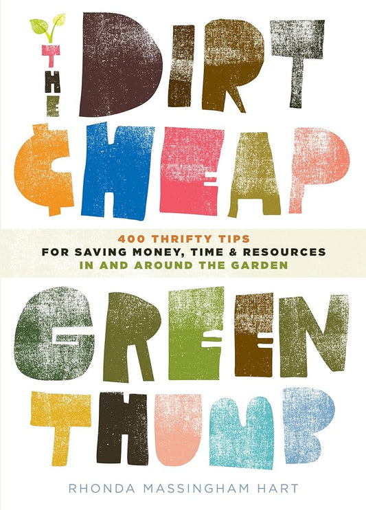 The Dirt-Cheap Green Thumb: 400 Thrifty Tips for Saving Money, Time, and Resources as You Garden cover image