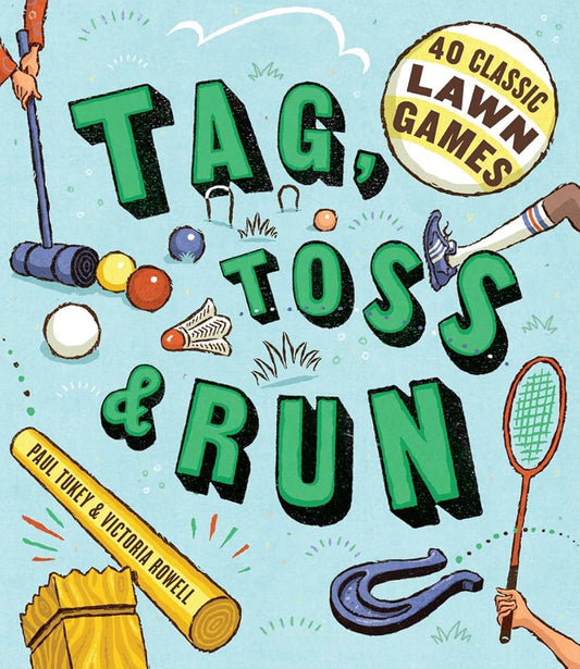 Tag, Toss & Run: 40 Classic Lawn Games cover image