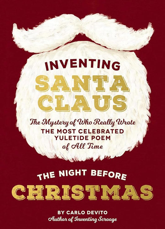 Inventing Santa Claus: The Mystery of Who Really Wrote the Most Celebrated Yuletide Poem of All Time, The Night Before Christmas cover image