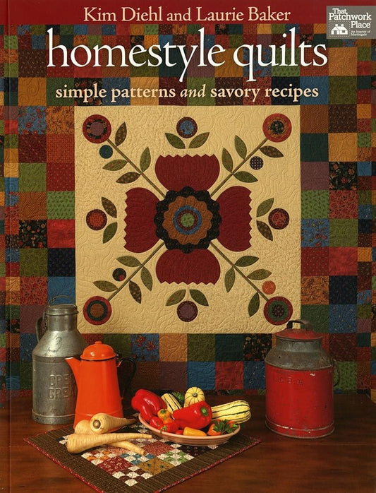 Homestyle Quilts: Simple Patterns and Savory Recipes cover image