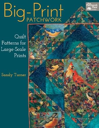 Big-Print Patchwork: Quilt Patterns for Large-Scale Prints cover image