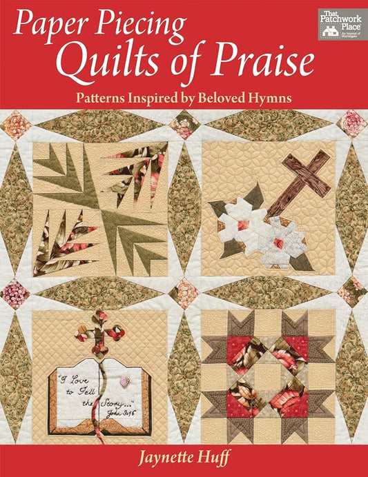 Paper Piecing Quilts of Praise: Patterns Inspired by Beloved Hymns cover image
