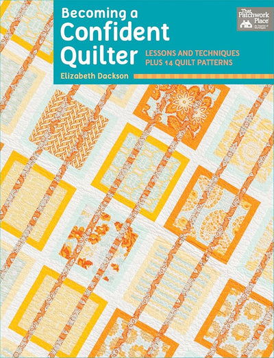 Becoming a Confident Quilter: Lessons and Techniques Plus 14 Quilt Patterns cover image