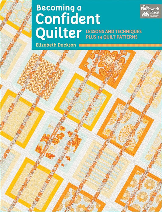 Becoming a Confident Quilter: Lessons and Techniques Plus 14 Quilt Patterns cover image