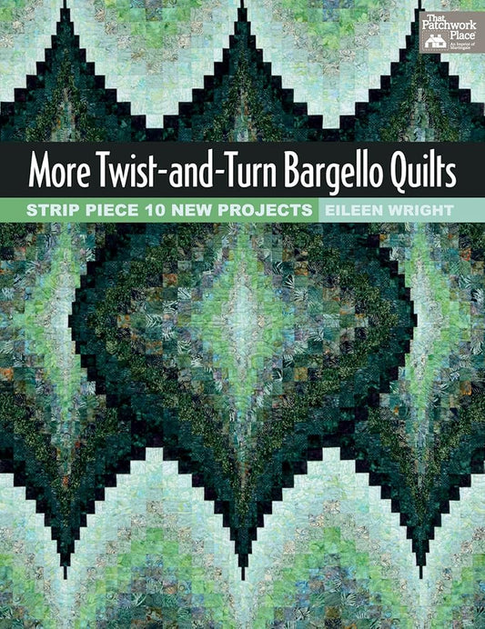More Twist-and-Turn Bargello Quilts: Strip Piece 10 New Projects cover image