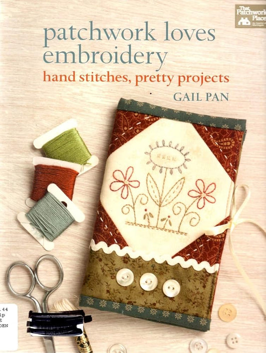 Patchwork Loves Embroidery: Hand Stitches, Pretty Projects cover image