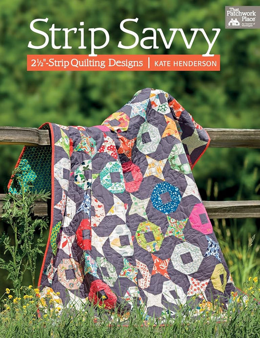 Strip Savvy: 2 1/2"-Strip Quilting Designs cover image