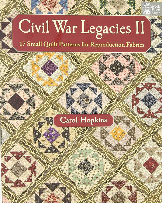 Civil War Legacies II: 17 Small Quilt Patterns for Reproduction Fabrics cover image