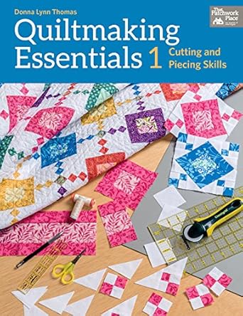 Quiltmaking Essentials I: Cutting and Piecing Skills cover image