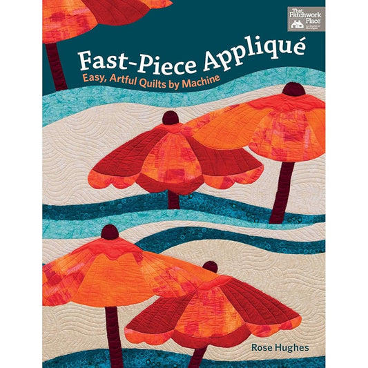 Fast-piece Applique: Easy, Artful Quilts by Machine cover image