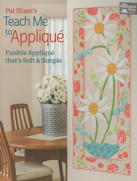 Pat Sloan's Teach Me to Applique: Fusible Appliqué That's Soft & Simple cover image