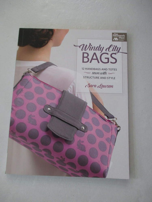 Windy-City Bags: 12 Handbags and Totes Sewn With Structure and Style, Patterns included cover image