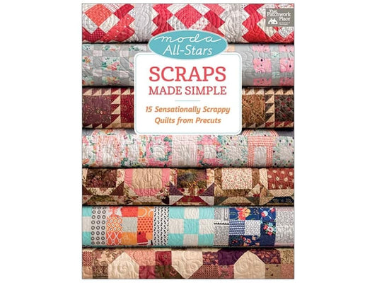 Moda All-Stars - Scraps Made Simple: 15 Sensationally Scrappy Quilts from Precuts (Moda All-stars, 2) cover image