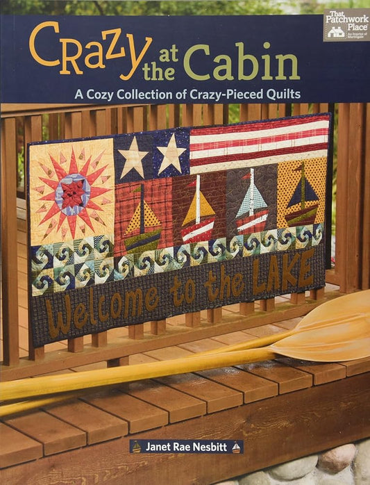 Crazy at the Cabin: A Cozy Collection of Crazy-Pieced Quilts cover image