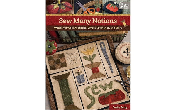 Sew Many Notions: Wonderful Wool AppliquÃ©s, Simple Stitcheries, and More cover image