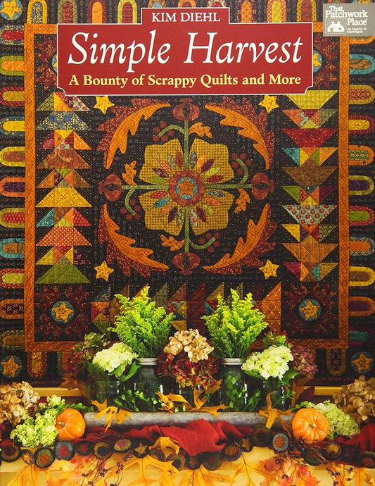 Simple Harvest: A Bounty of Scrappy Quilts and More cover image