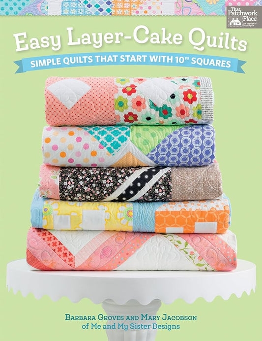 Easy Layer-Cake Quilts: Simple Quilts That Start with 10" Squares cover image