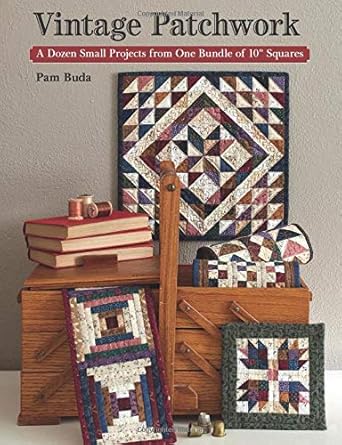 Vintage Patchwork: A Dozen Small Projects from One Bundle of 10" Squares cover image