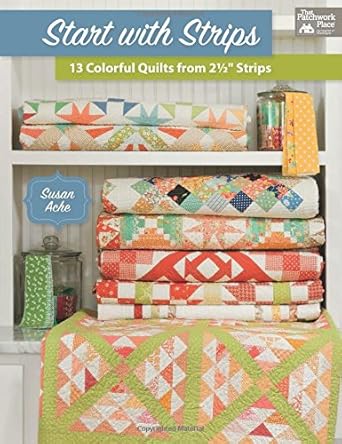 Start with Strips: 13 Colorful Quilts from 2-1/2" Strips cover image
