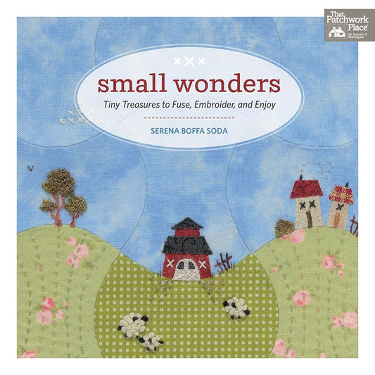 Small Wonders: Tiny Treasures to Fuse, Embroider, and Enjoy cover image