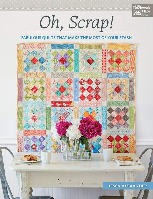 Oh, Scrap!: Fabulous Quilts That Make the Most of Your Stash cover image