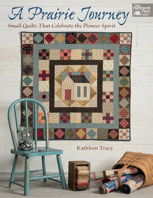 A Prairie Journey: Small Quilts That Celebrate the Pioneer Spirit cover image