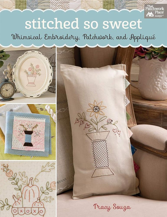 Stitched So Sweet: Whimsical Embroidery, Patchwork, and Appliqué cover image