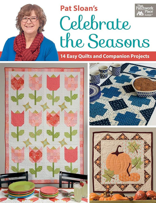 Pat Sloan's Celebrate the Seasons: 14 Easy Quilts and Companion Projects cover image