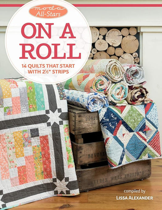 Moda All-Stars - On a Roll: 14 Quilts That Start with 2 1/2 Strips cover image