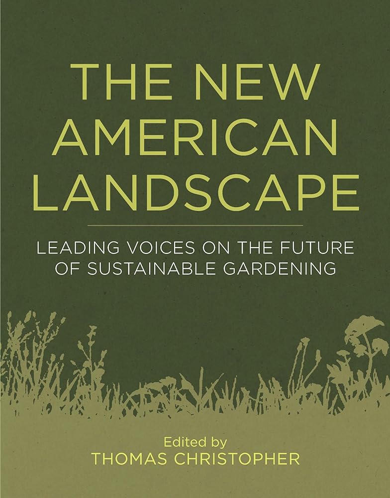 The New American Landscape: Leading Voices on the Future of Sustainable Gardening cover image