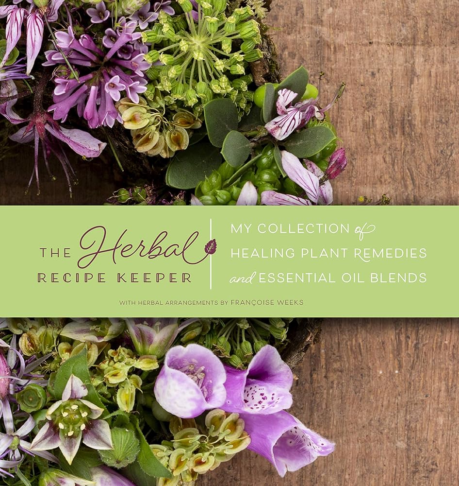 The Herbal Recipe Keeper: My Collection of Healing Plant Remedies and Essential Oil Blends cover image
