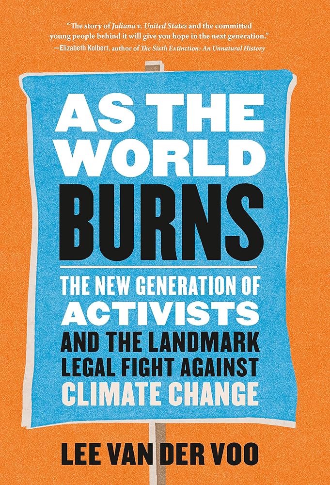 As the World Burns: The New Generation of Activists and the Landmark Legal Fight Against Climate Change cover image