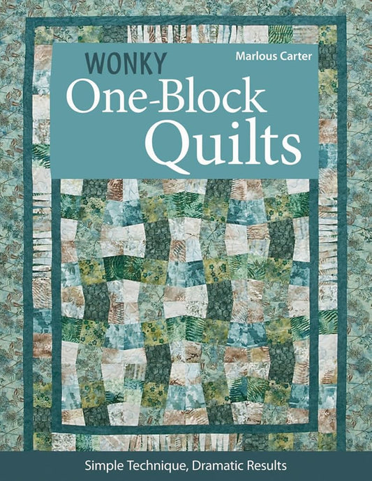 Wonky One-Block Quilts: Simple Techniques, Dramatic Results cover image