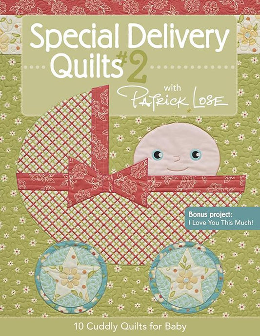 Special Delivery Quilts #2 with Patrick Lose: 10 Cuddly Quilts for Baby cover image
