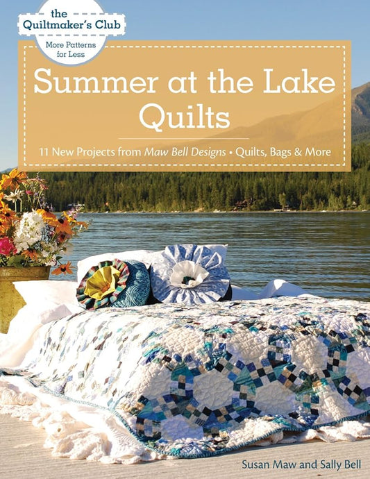 Summer at the Lake Quilts: 11 New Projects from Maw Bell Designs, Quilts, Bags & More (Quiltmaker's Club: More Patterns for Less) cover image