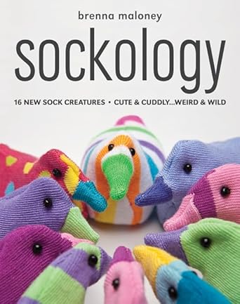 Sockology: 16 New Sock Creatures, Cute & Cuddly...Weird & Wild cover image